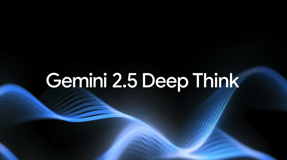 قوقل تُطلق نموذج Gemini 2.5 Deep Think بقدرات استدلال غير مسبوقة : وهذا أبرز ما يقدّمه