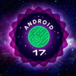 أهم المميزات الأمنية الجديدة في "أندرويد 17" Android 17 